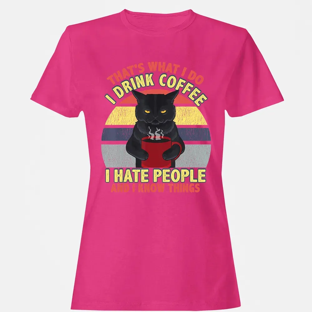 That's What I Do I Drink Coffee I Hate People Funny Cat Gift Women's T-shirt - 6