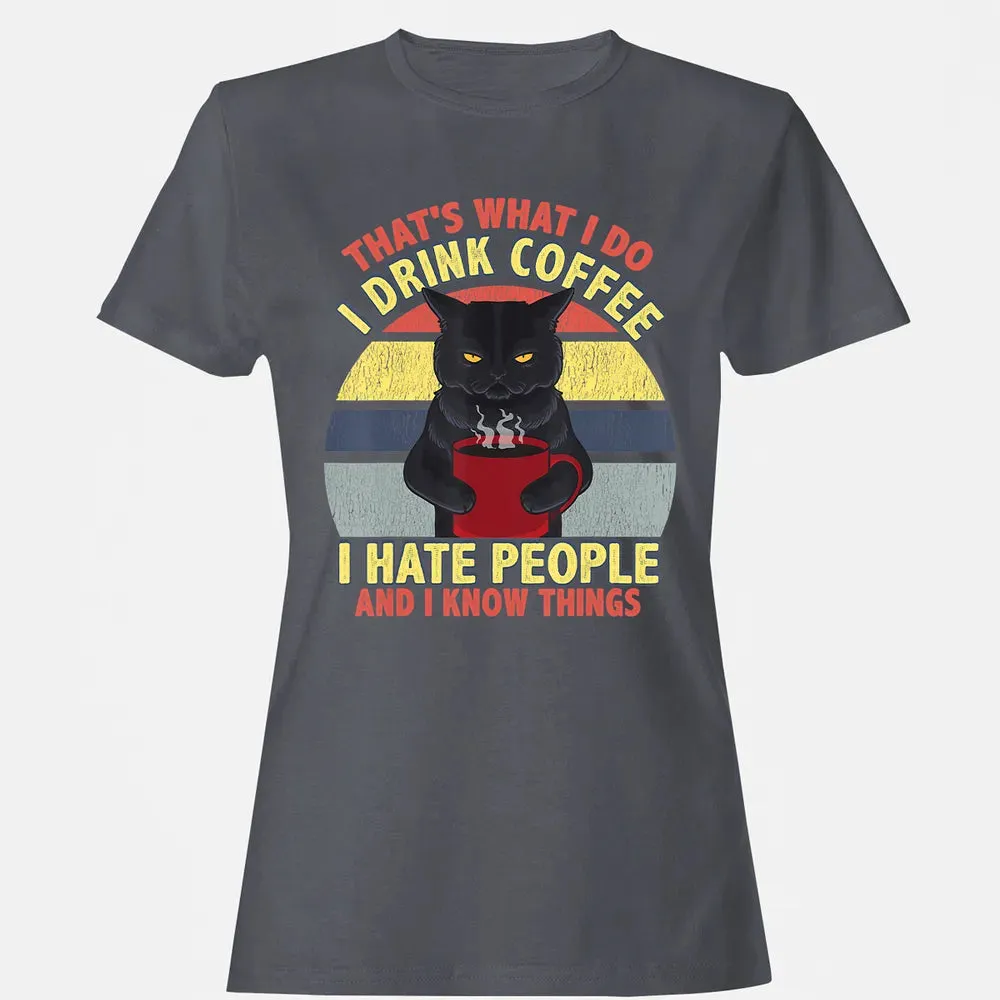 That's What I Do I Drink Coffee I Hate People Funny Cat Gift Women's T-shirt - 5