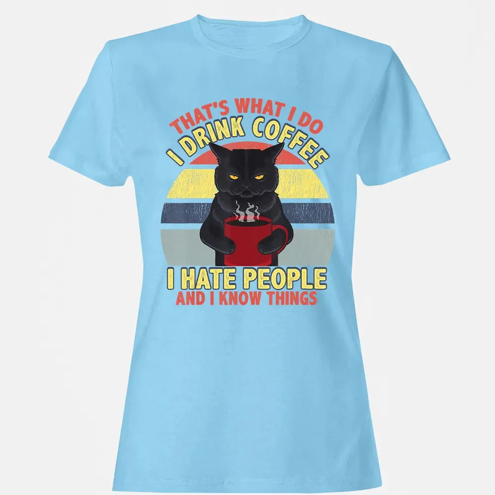 That's What I Do I Drink Coffee I Hate People Funny Cat Gift Women's T-shirt - 8