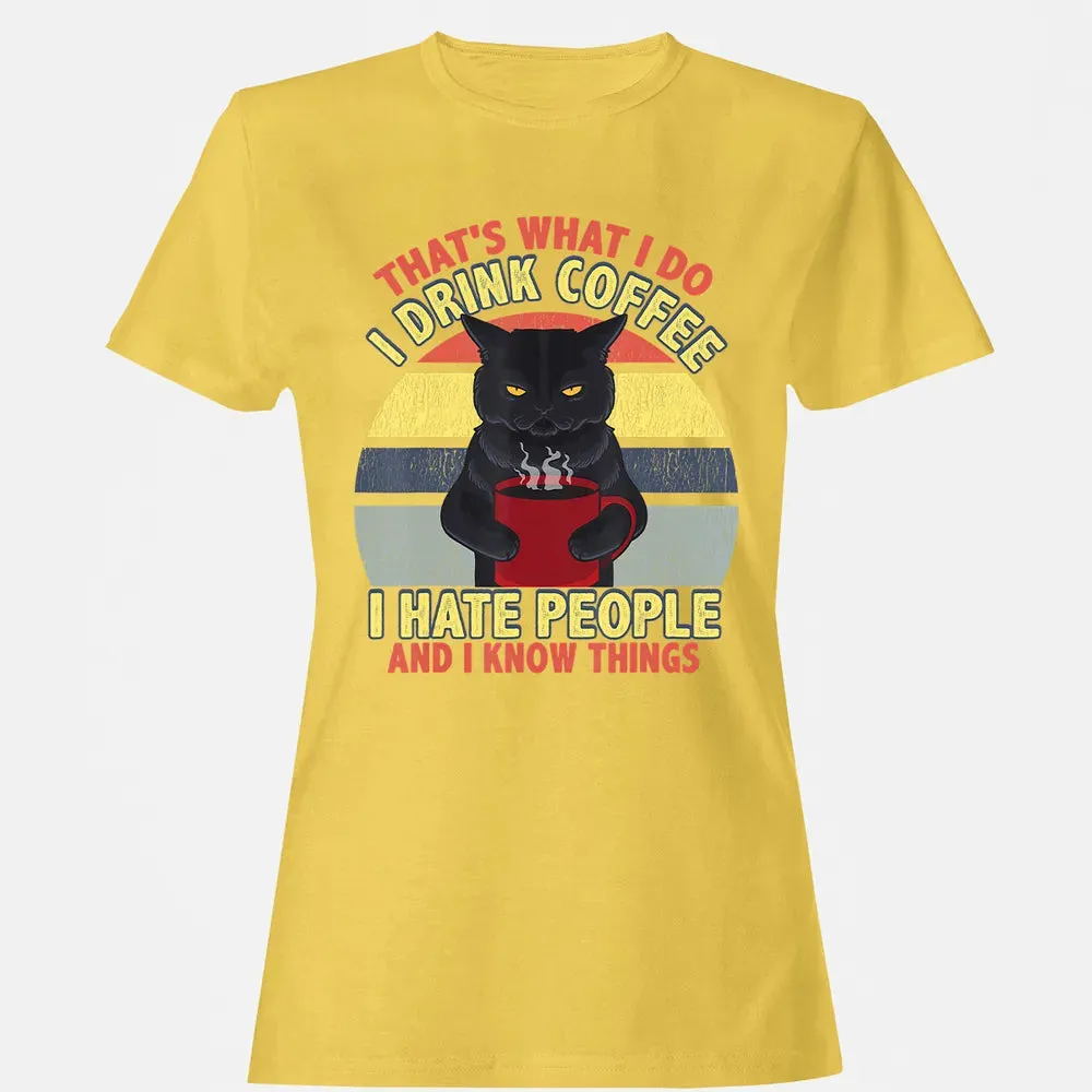 That's What I Do I Drink Coffee I Hate People Funny Cat Gift Women's T-shirt - 4