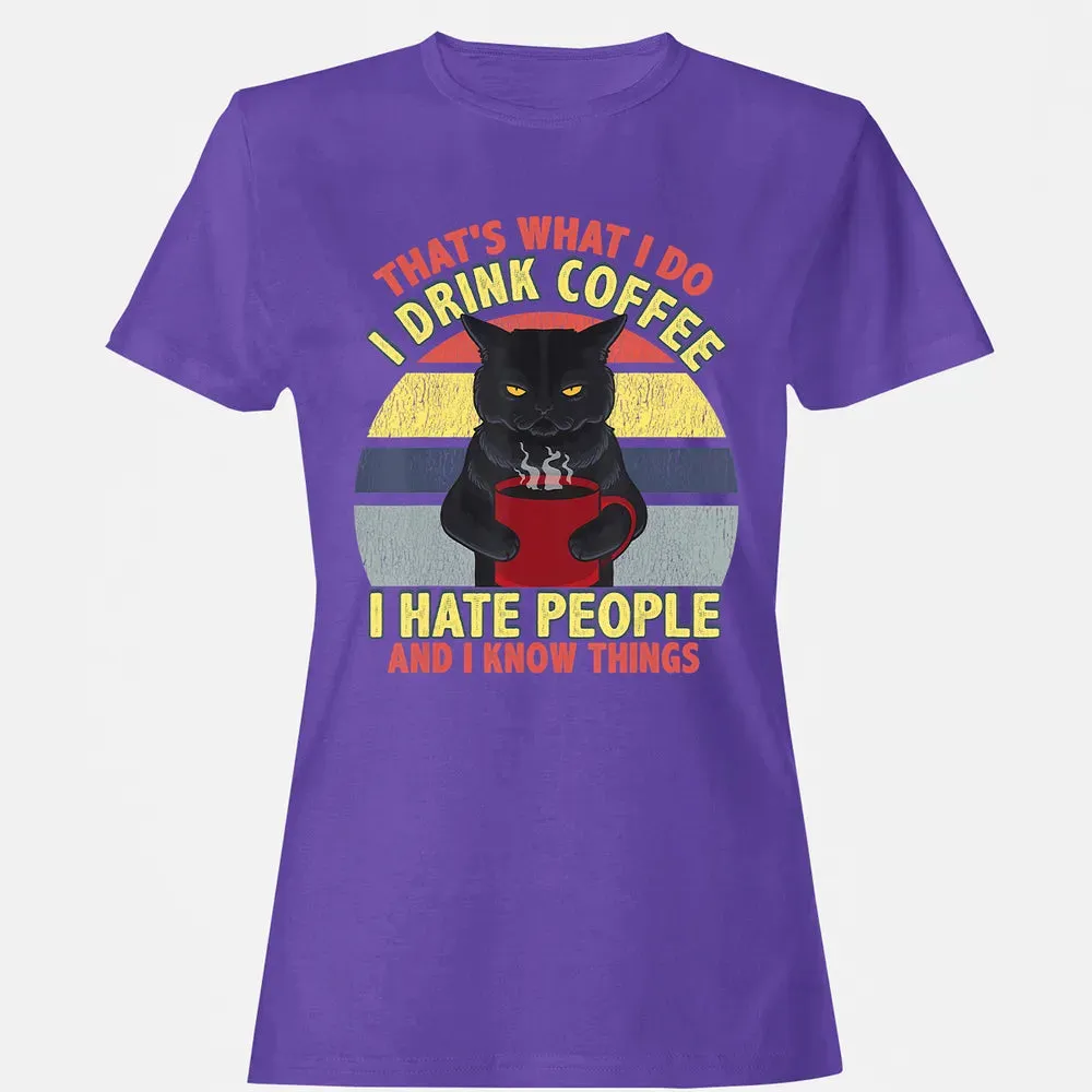 That's What I Do I Drink Coffee I Hate People Funny Cat Gift Women's T-shirt - 12