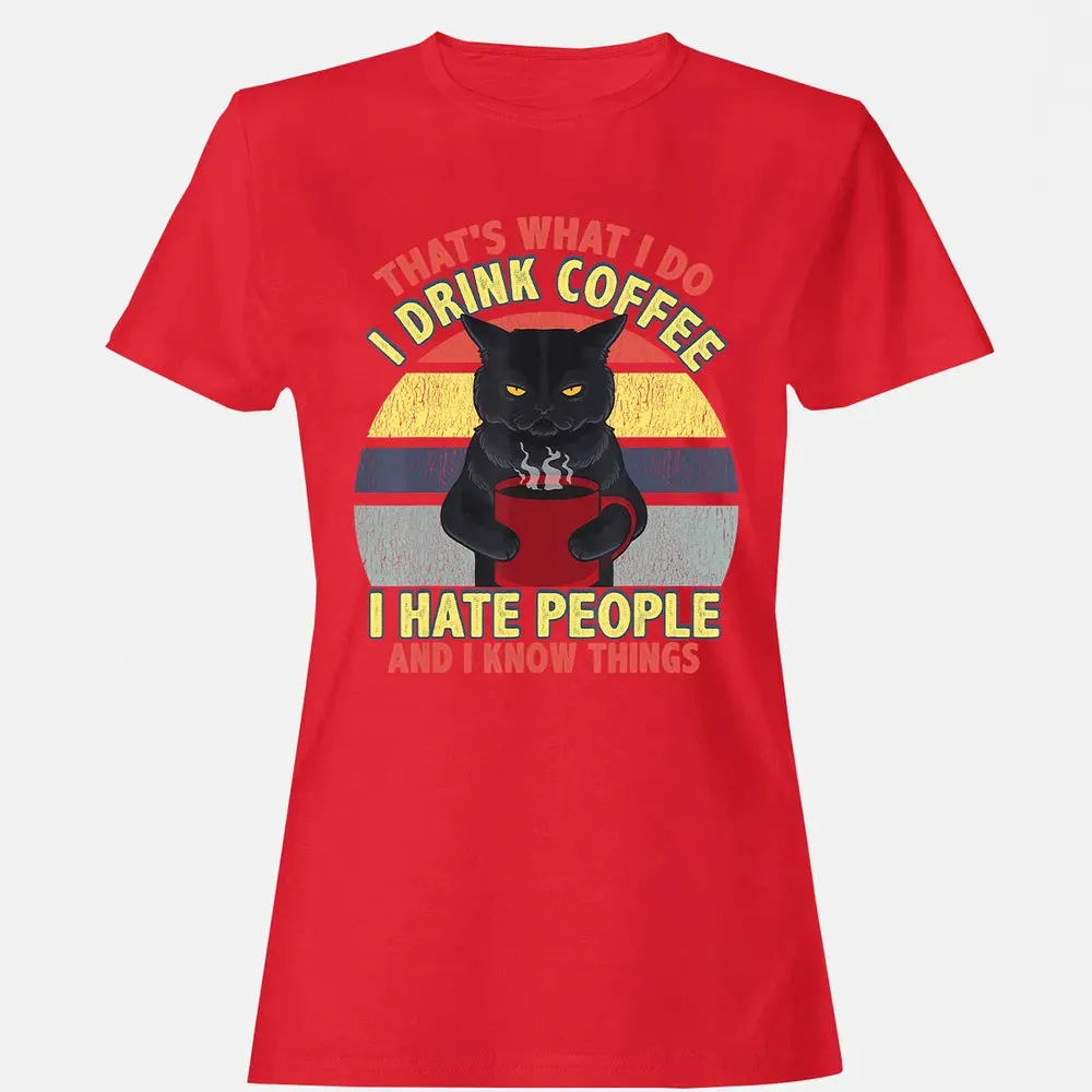 That's What I Do I Drink Coffee I Hate People Funny Cat Gift Women's T-shirt - 13