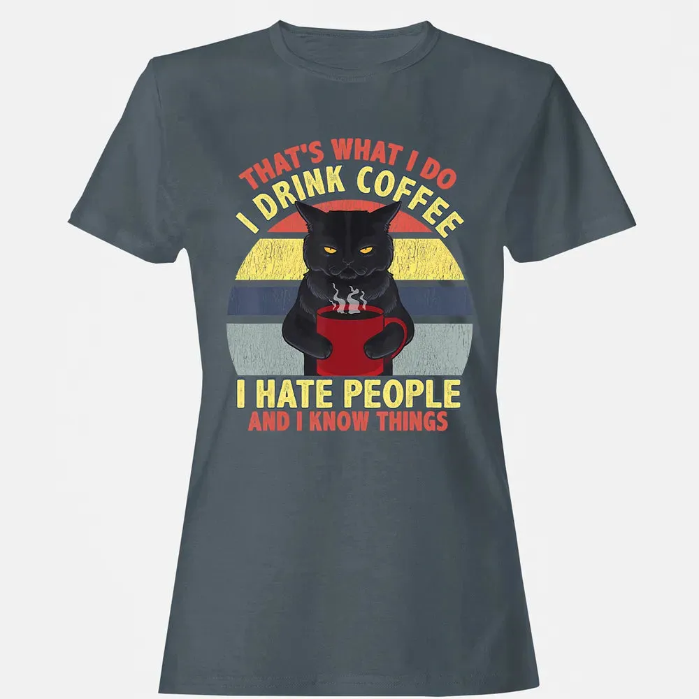 That's What I Do I Drink Coffee I Hate People Funny Cat Gift Women's T-shirt - 3