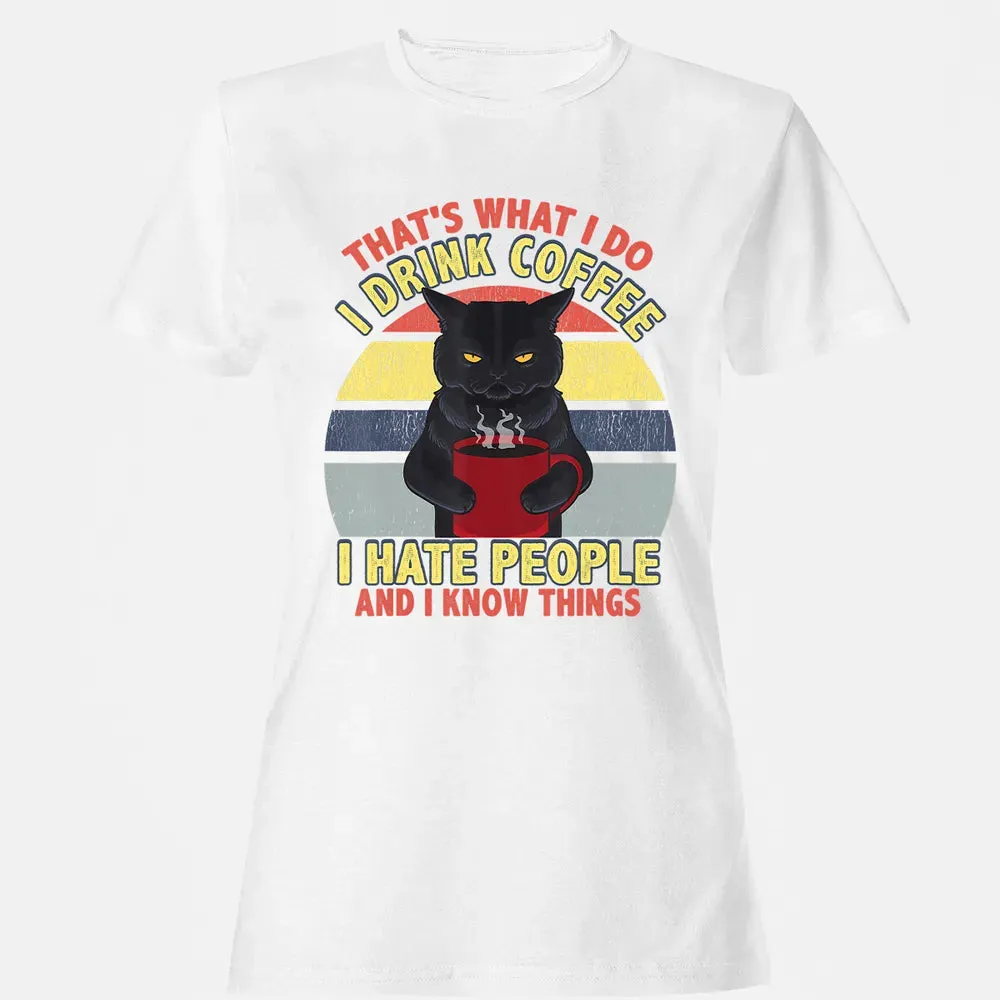 That's What I Do I Drink Coffee I Hate People Funny Cat Gift Women's T-shirt - 16