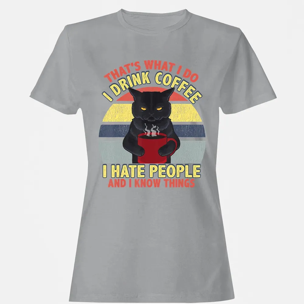 That's What I Do I Drink Coffee I Hate People Funny Cat Gift Women's T-shirt - 15