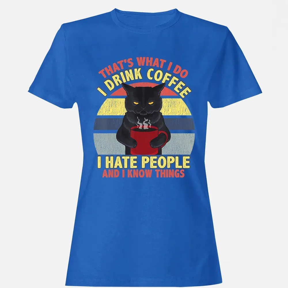 That's What I Do I Drink Coffee I Hate People Funny Cat Gift Women's T-shirt - 14