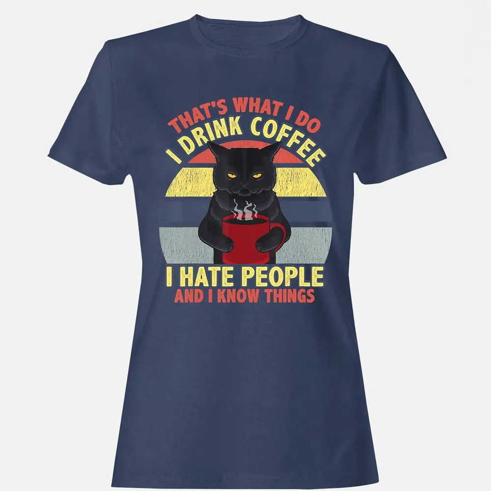 That's What I Do I Drink Coffee I Hate People Funny Cat Gift Women's T-shirt - 10