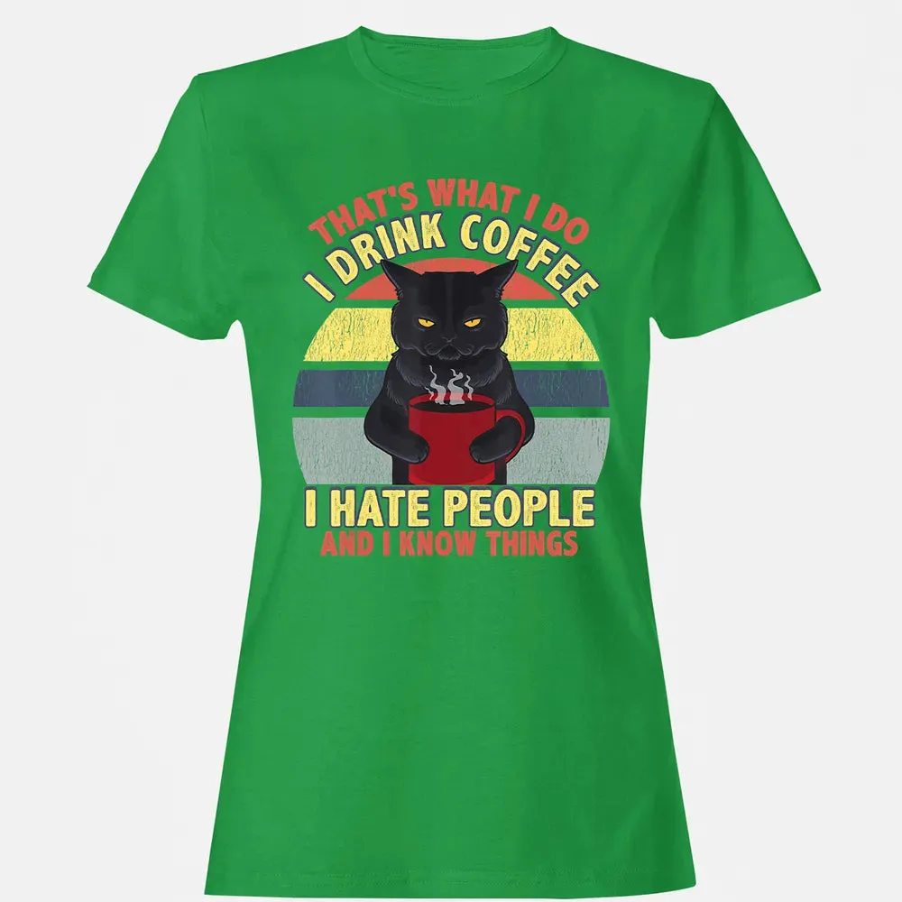 That's What I Do I Drink Coffee I Hate People Funny Cat Gift Women's T-shirt - 7
