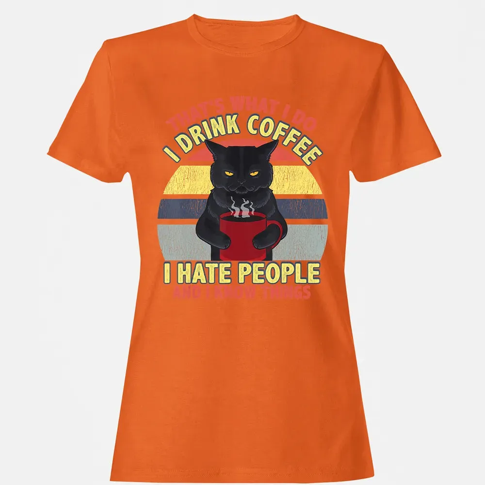 That's What I Do I Drink Coffee I Hate People Funny Cat Gift Women's T-shirt - 11