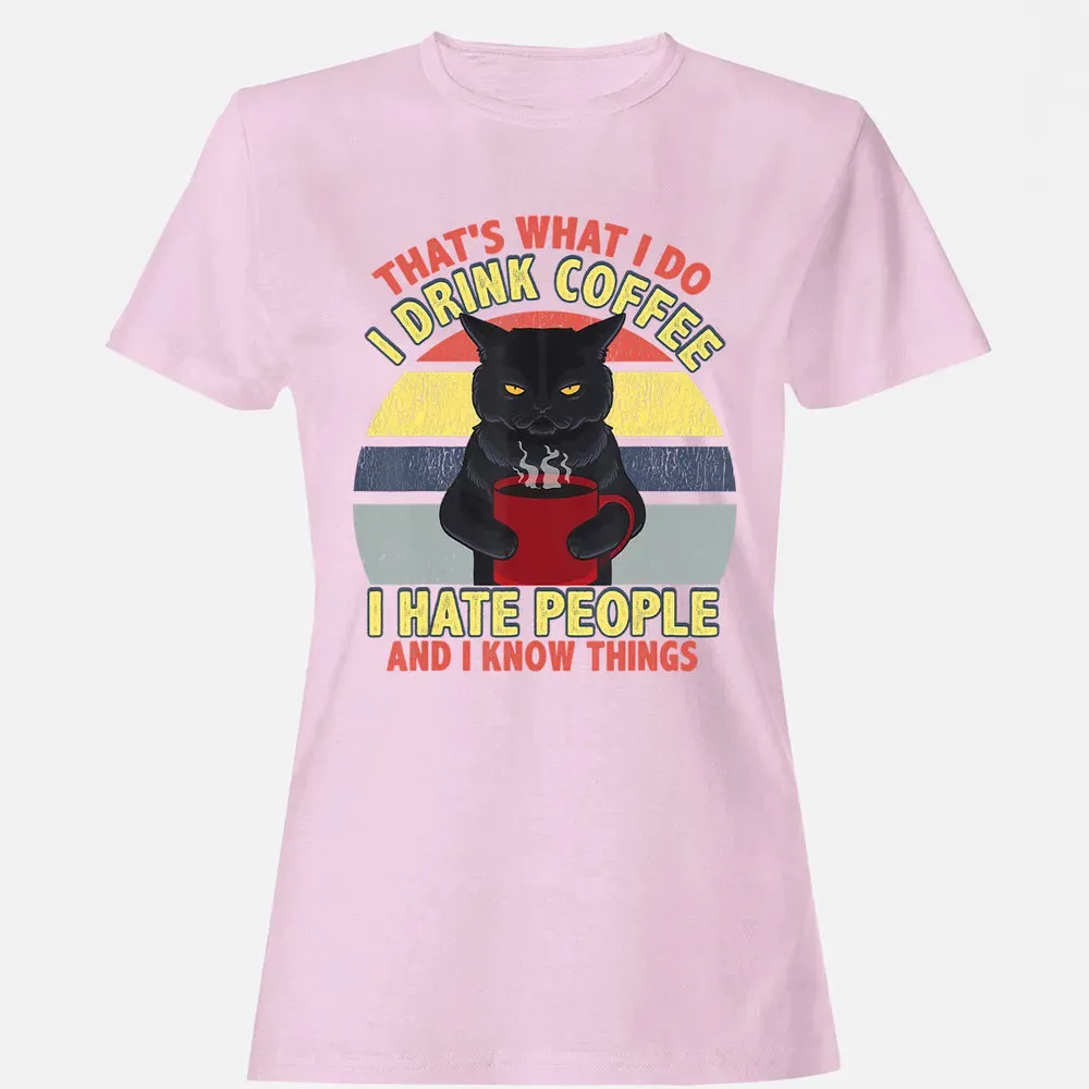 That's What I Do I Drink Coffee I Hate People Funny Cat Gift Women's T-shirt - 9