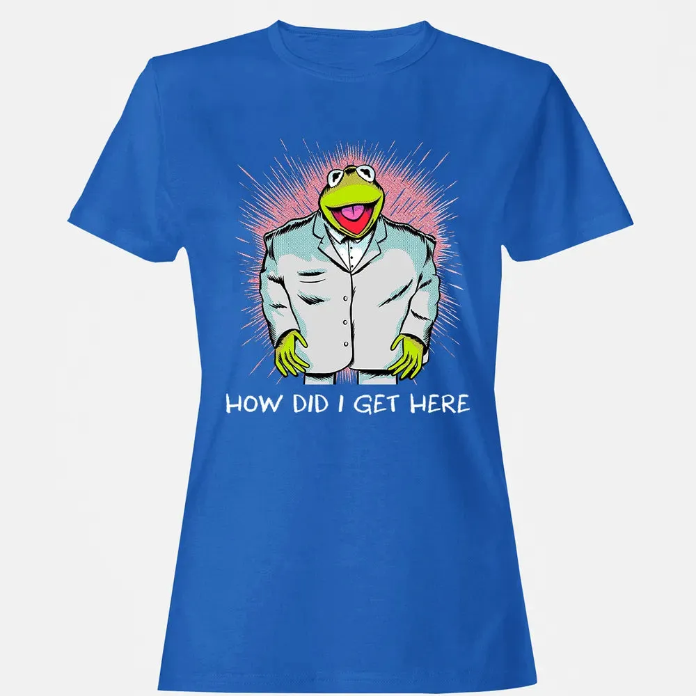 How Did I Get Here Women's T-shirt - 14