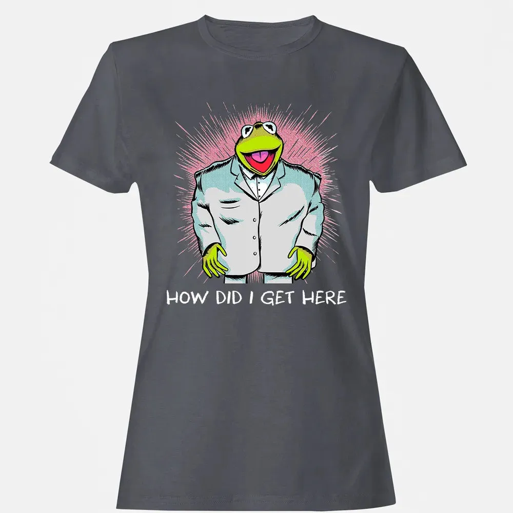 How Did I Get Here Women's T-shirt - 5