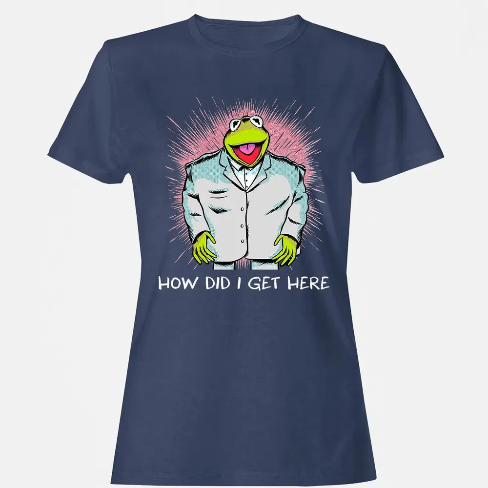 How Did I Get Here Women's T-shirt - 10