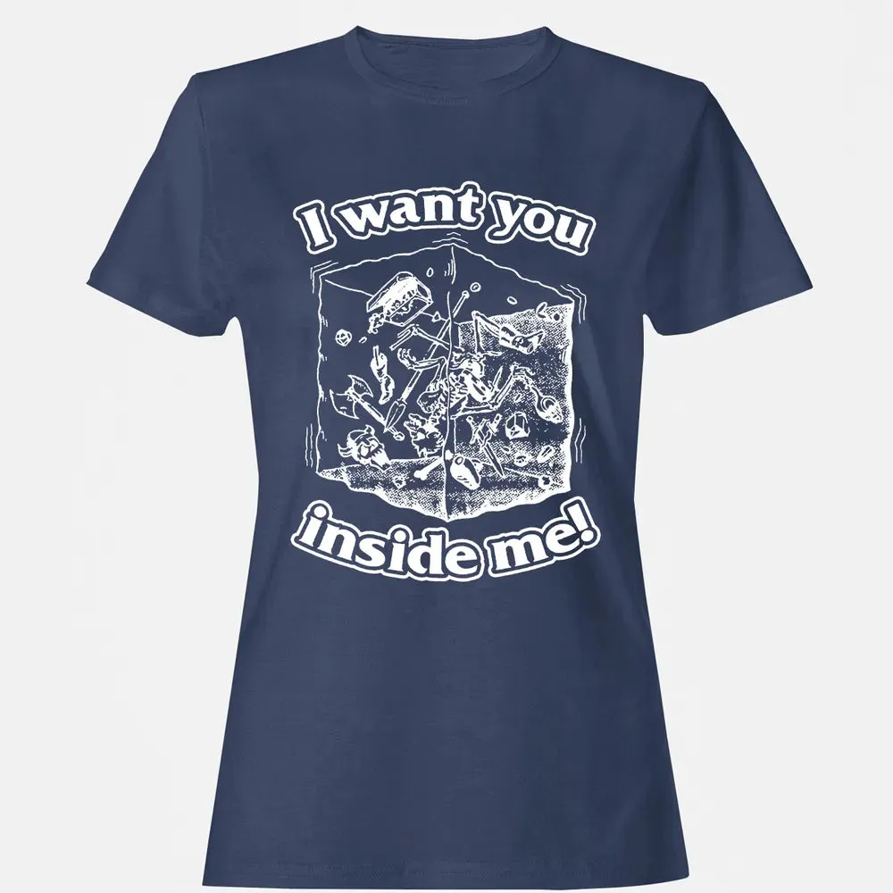 I Want You Inside Me Women's T-shirt - 10