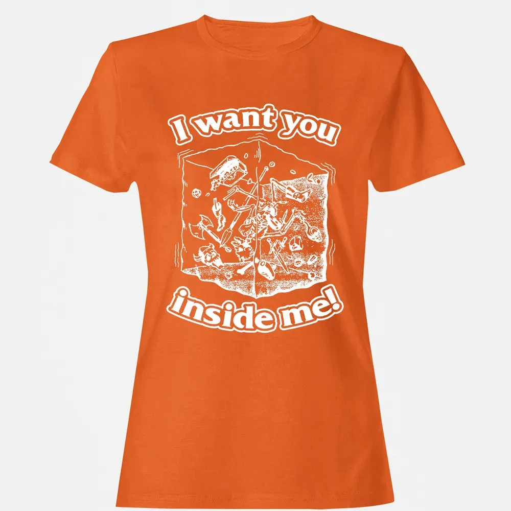 I Want You Inside Me Women's T-shirt - 11