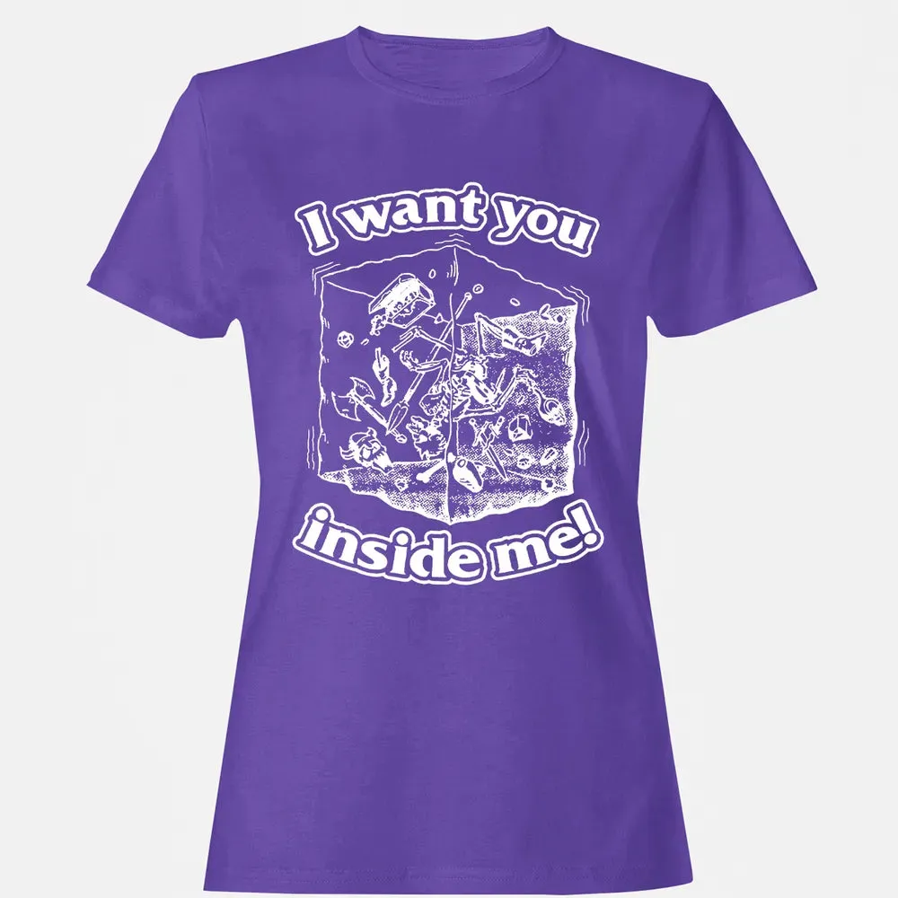 I Want You Inside Me Women's T-shirt - 12