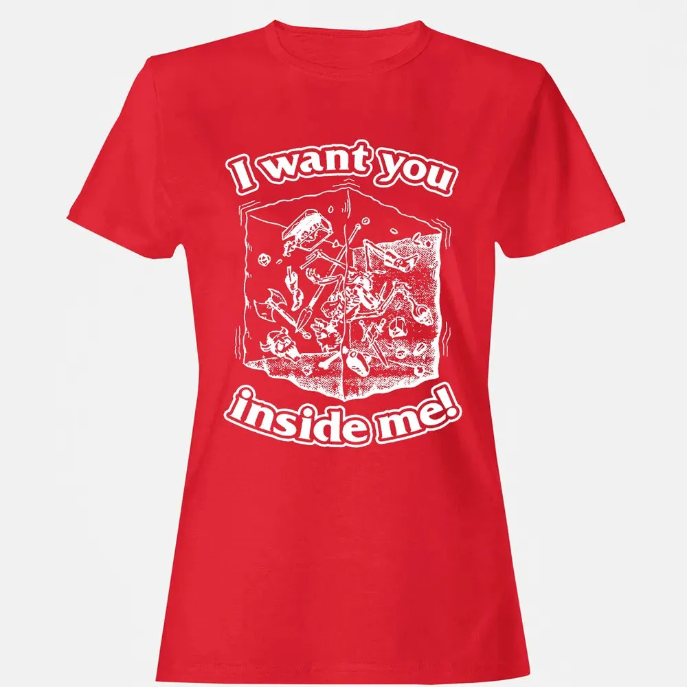 I Want You Inside Me Women's T-shirt - 13