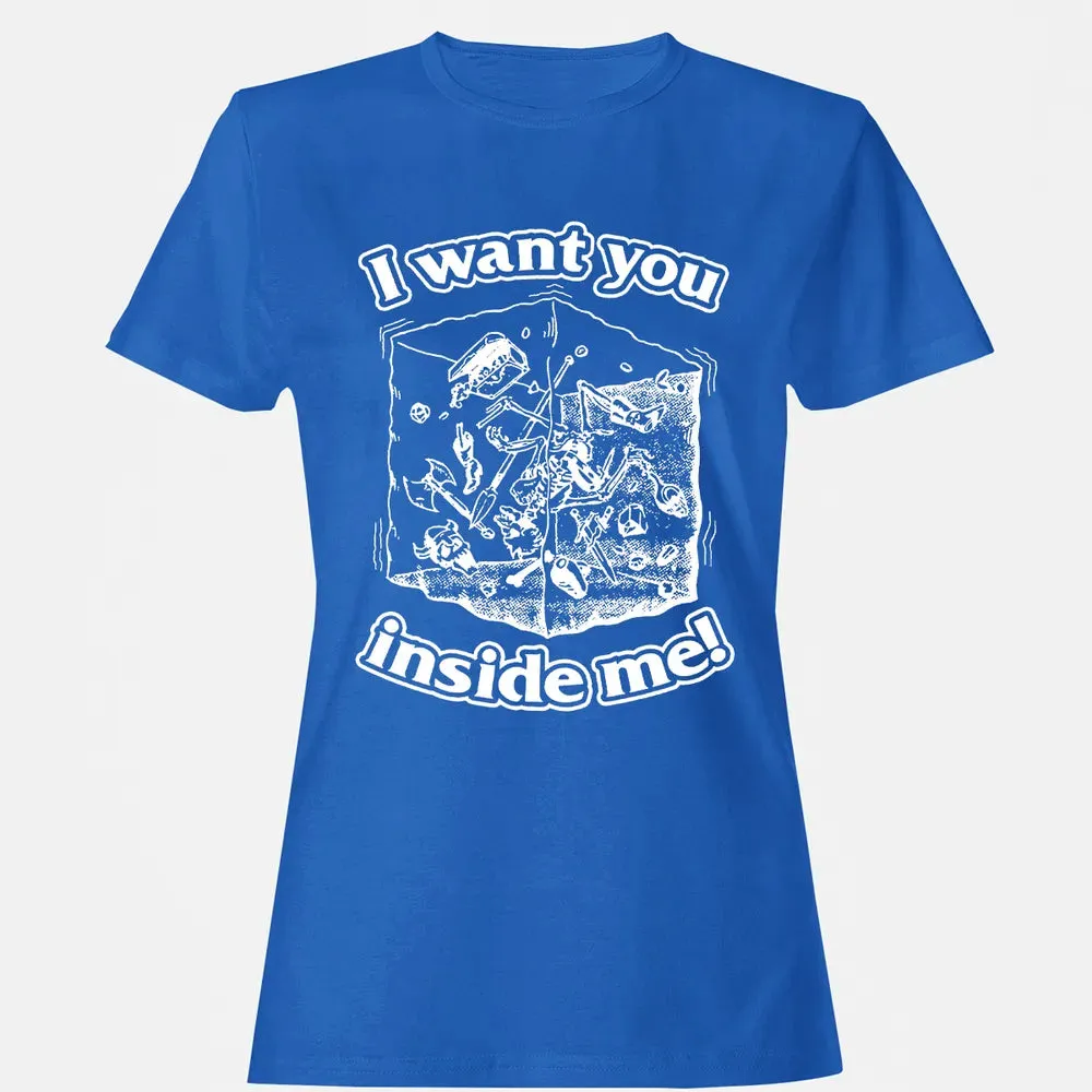 I Want You Inside Me Women's T-shirt - 14
