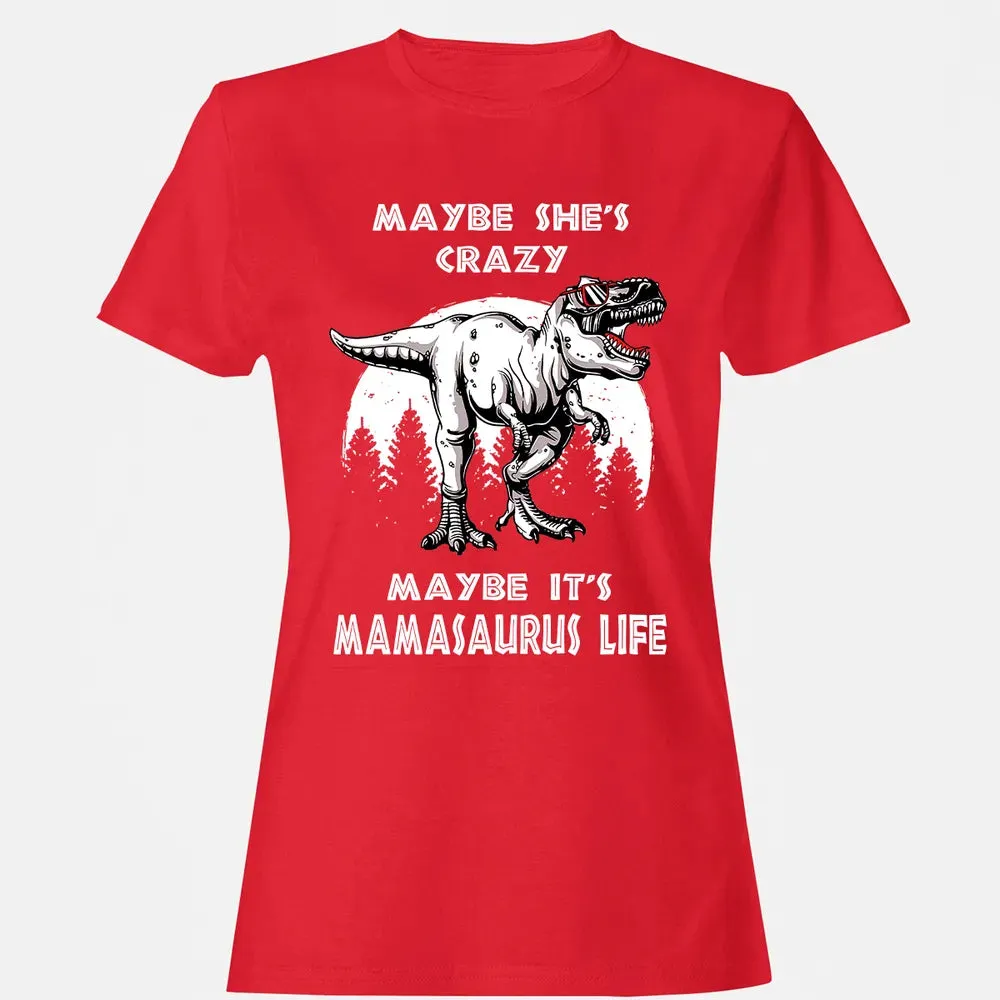 Maybe It's Mamasaurus Life Women's T-shirt - 13