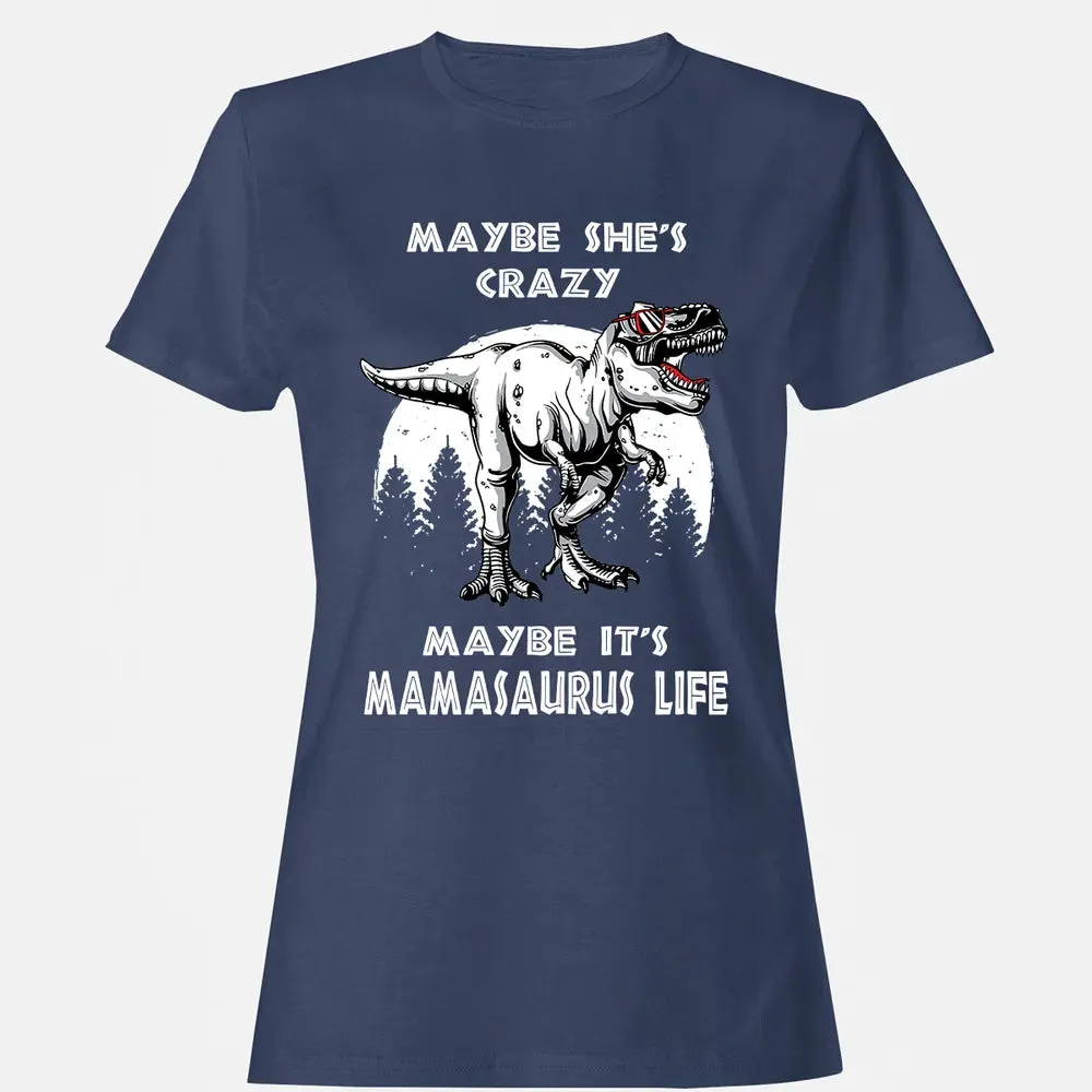 Maybe It's Mamasaurus Life Women's T-shirt - 10