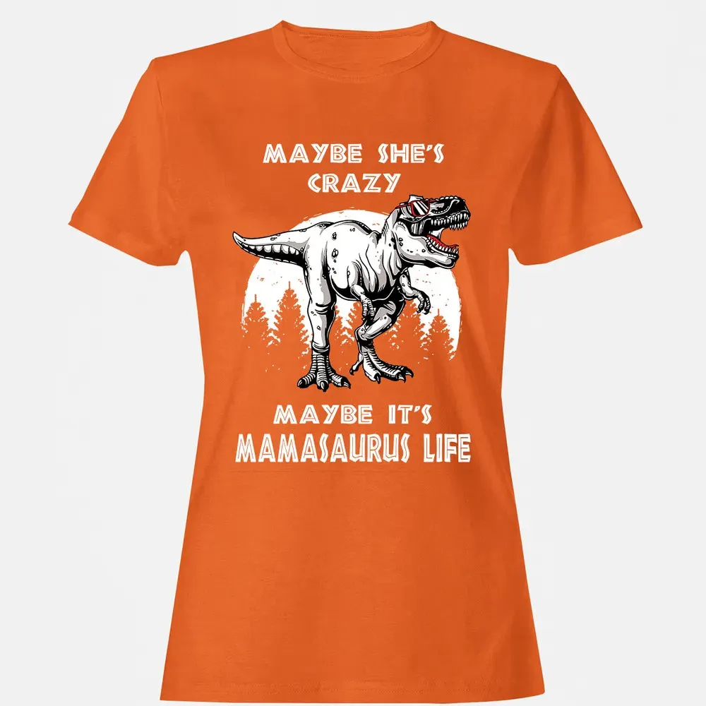 Maybe It's Mamasaurus Life Women's T-shirt - 11