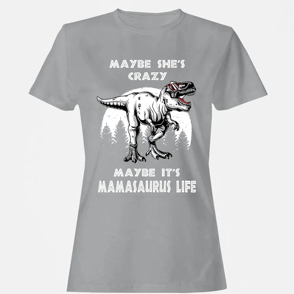 Maybe It's Mamasaurus Life Women's T-shirt - 15