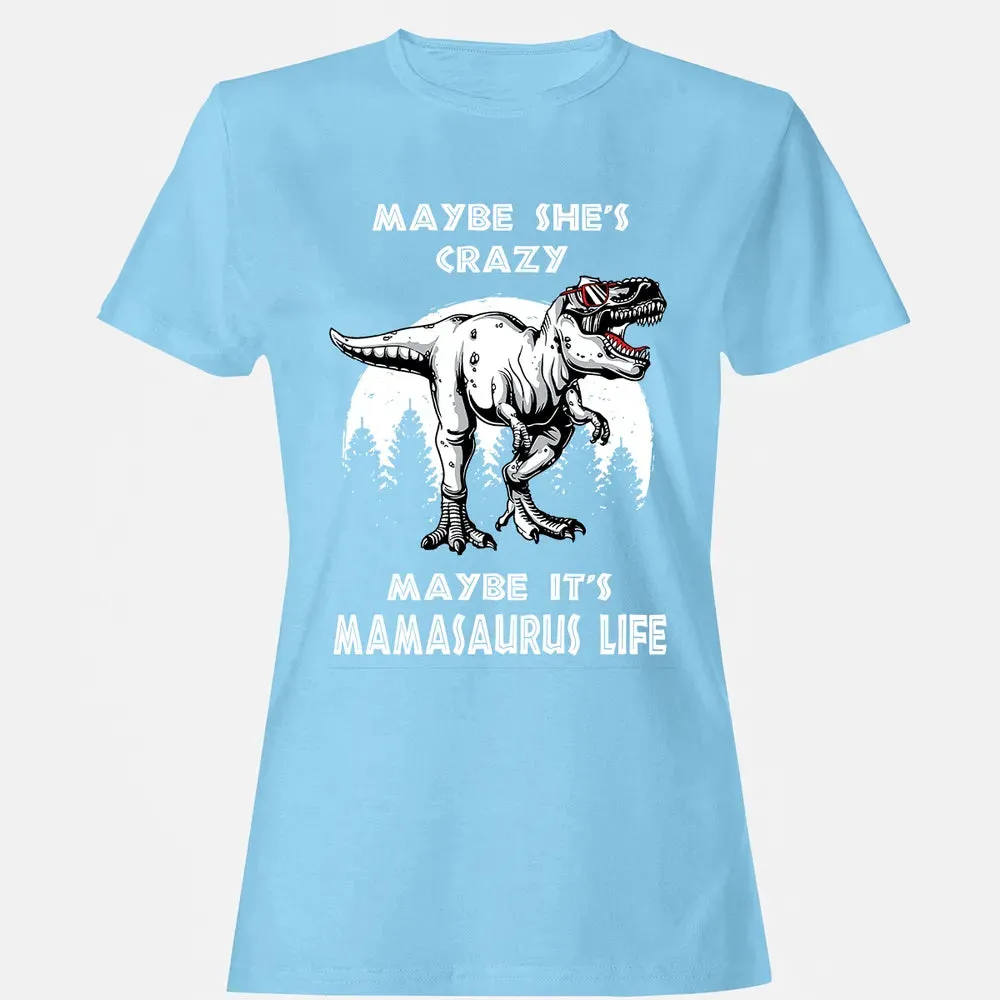 Maybe It's Mamasaurus Life Women's T-shirt - 8
