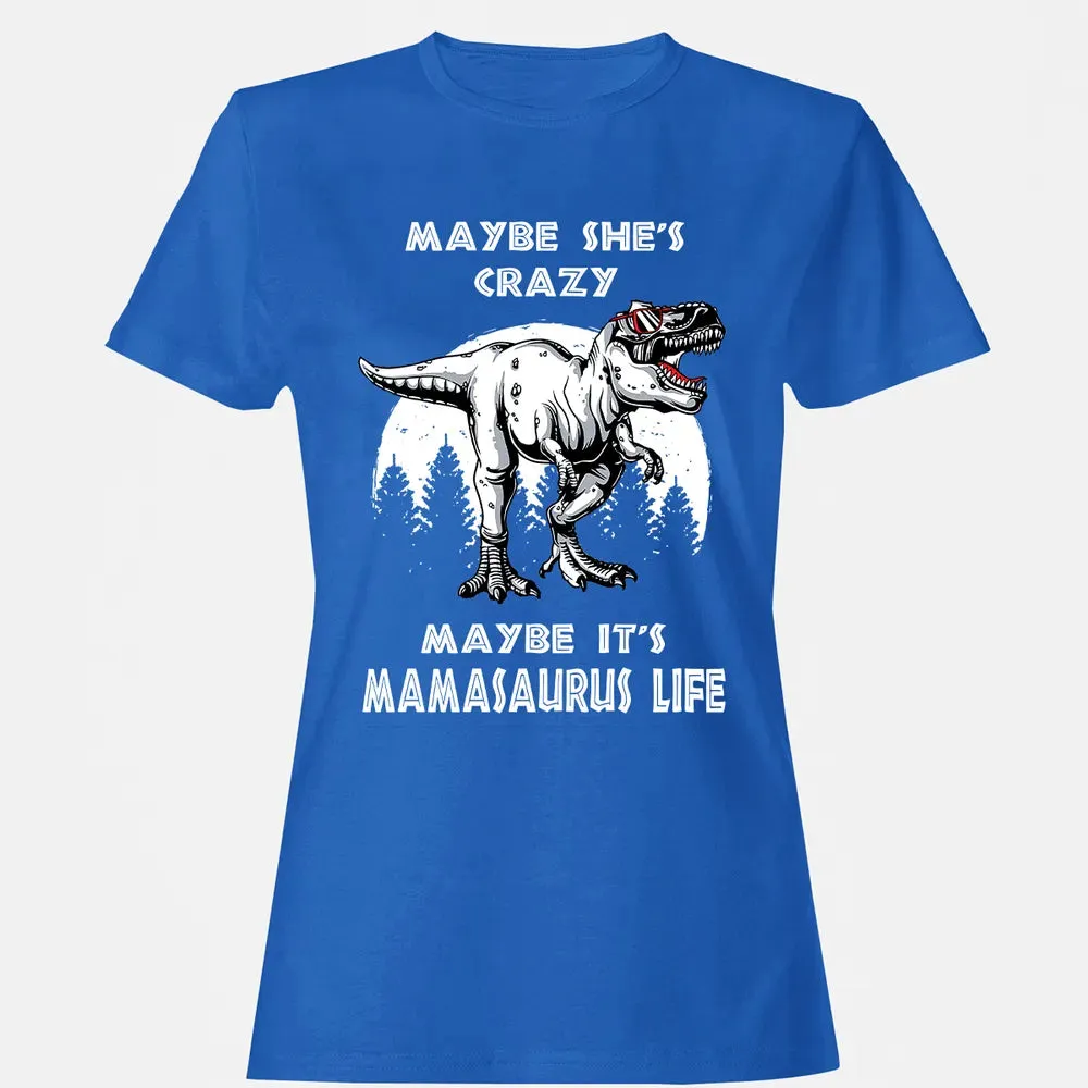Maybe It's Mamasaurus Life Women's T-shirt - 14