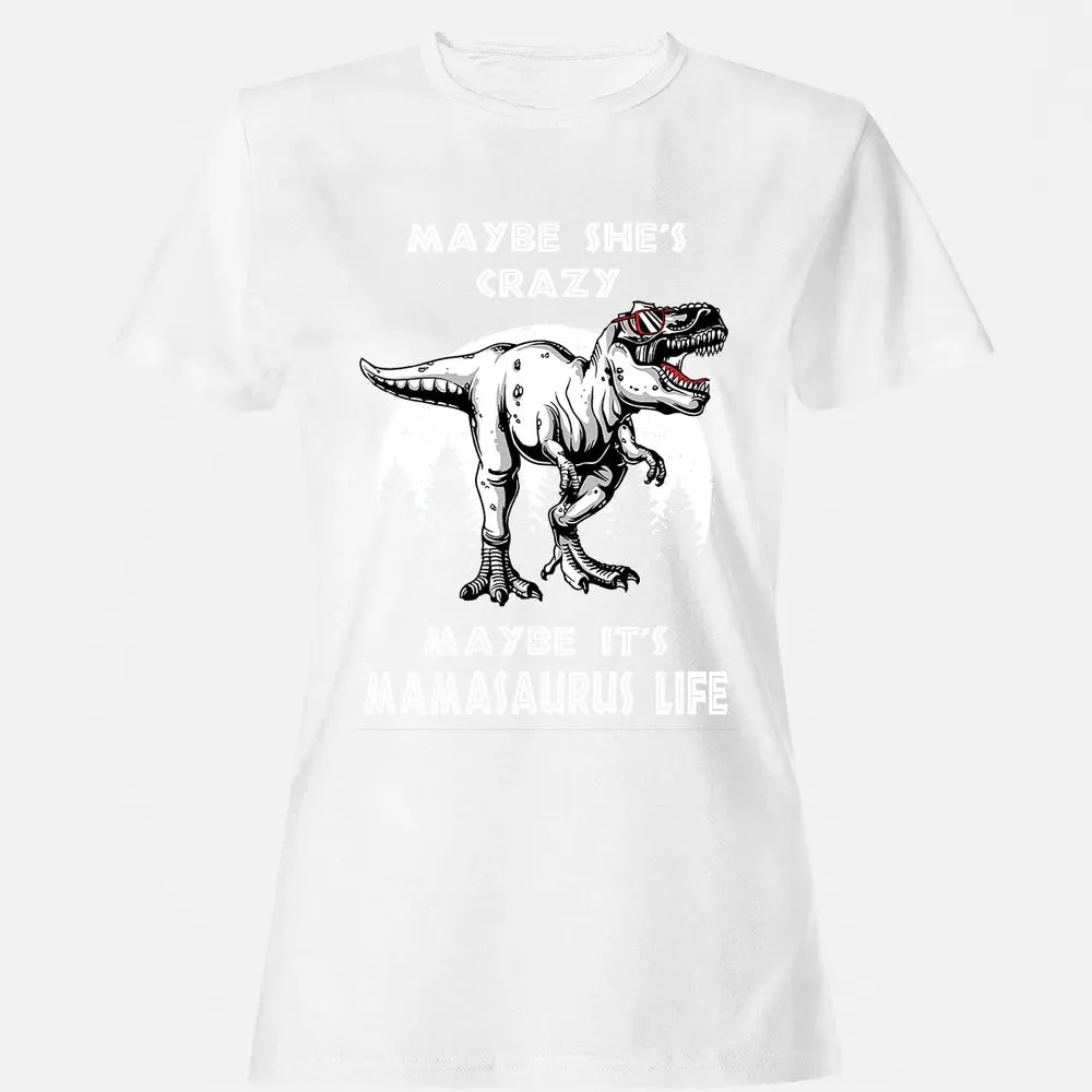 Maybe It's Mamasaurus Life Women's T-shirt - 16
