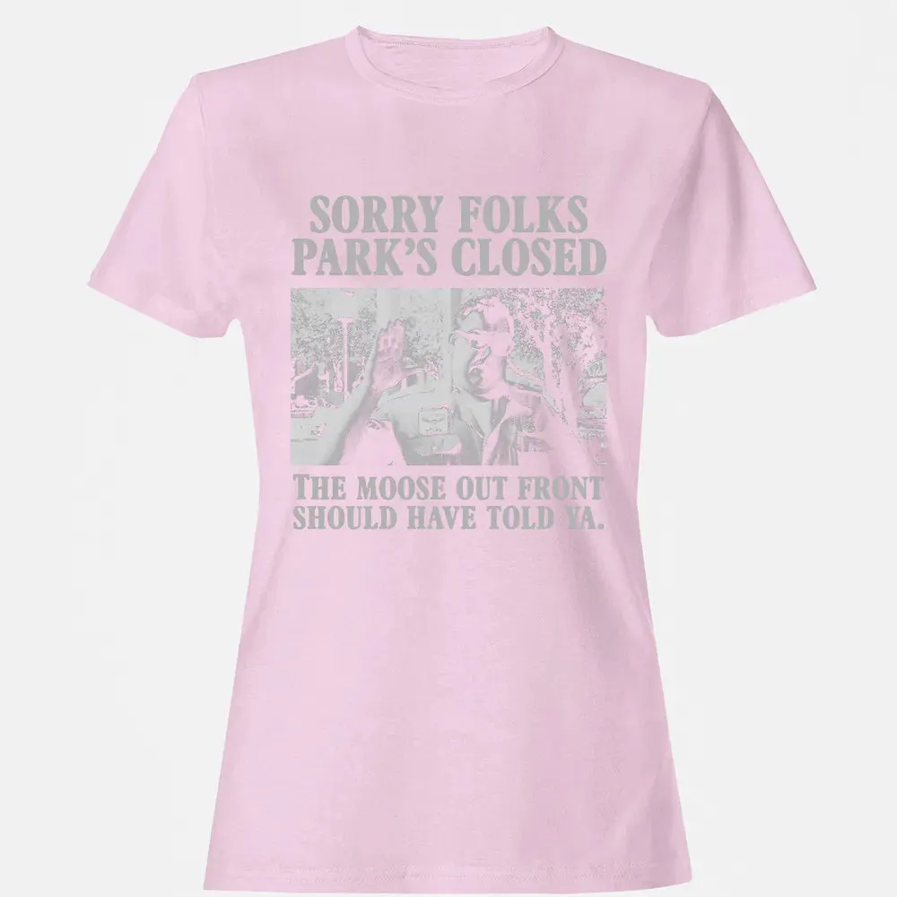 Sorry Folks Parks Closed Women's T-shirt - 9