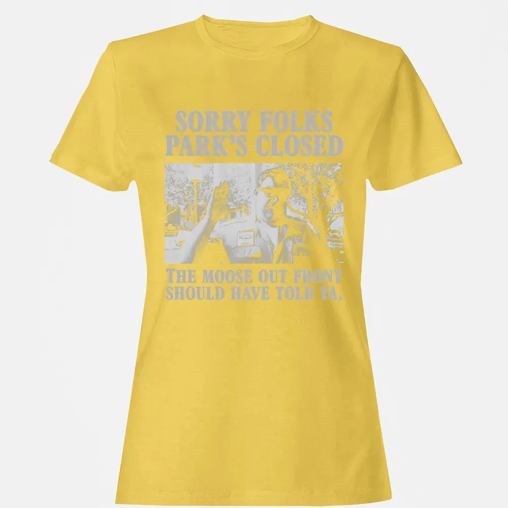 Sorry Folks Parks Closed Women's T-shirt - 4
