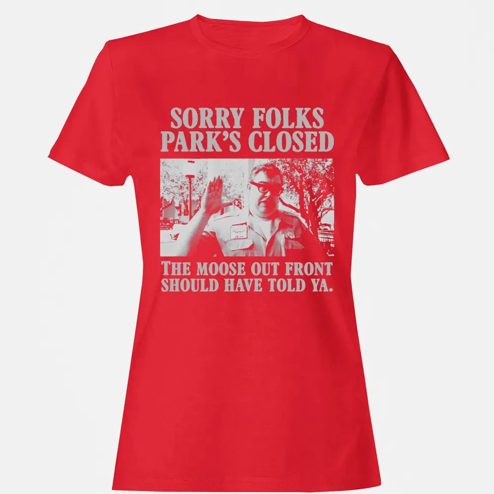 Sorry Folks Parks Closed Women's T-shirt - 13