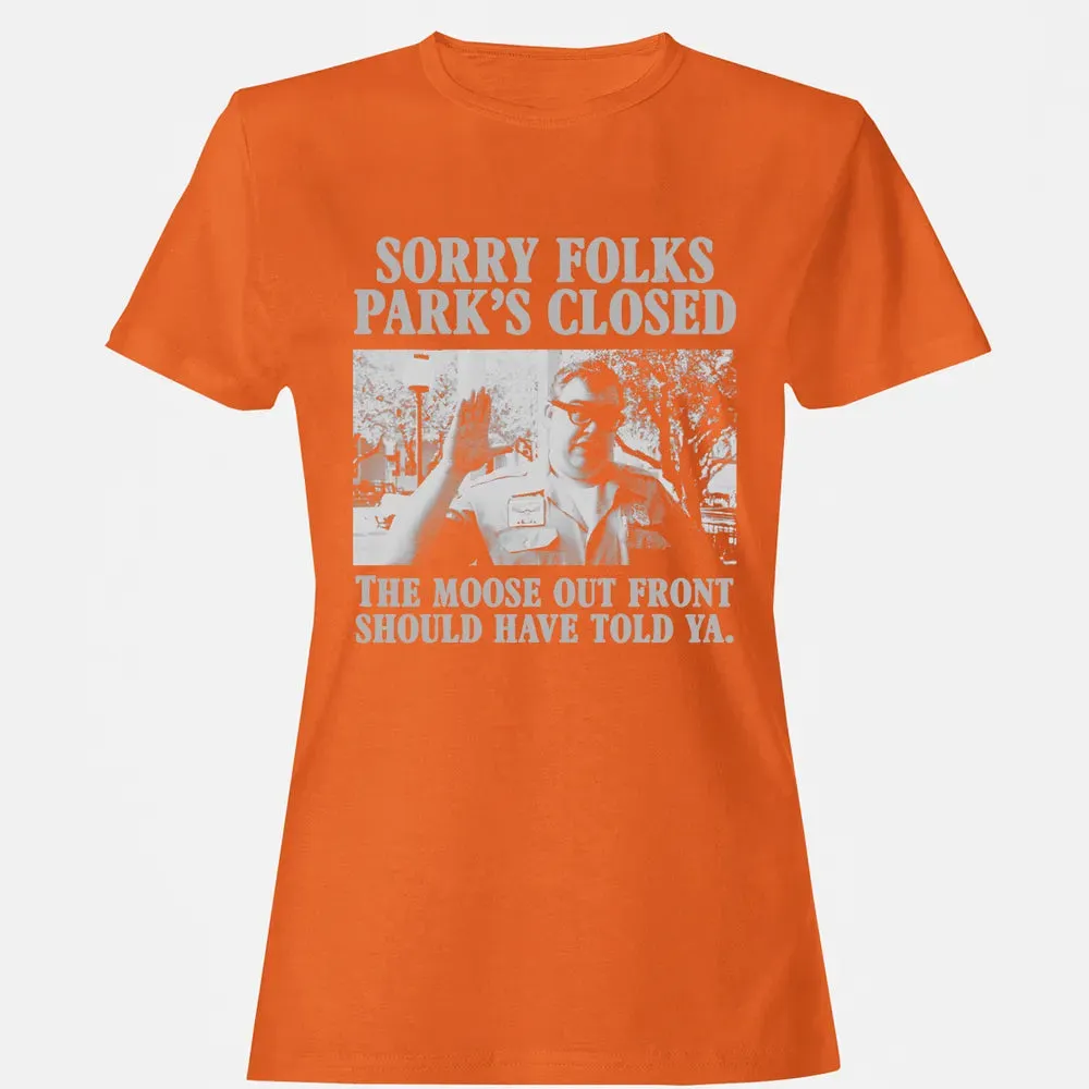Sorry Folks Parks Closed Women's T-shirt - 11