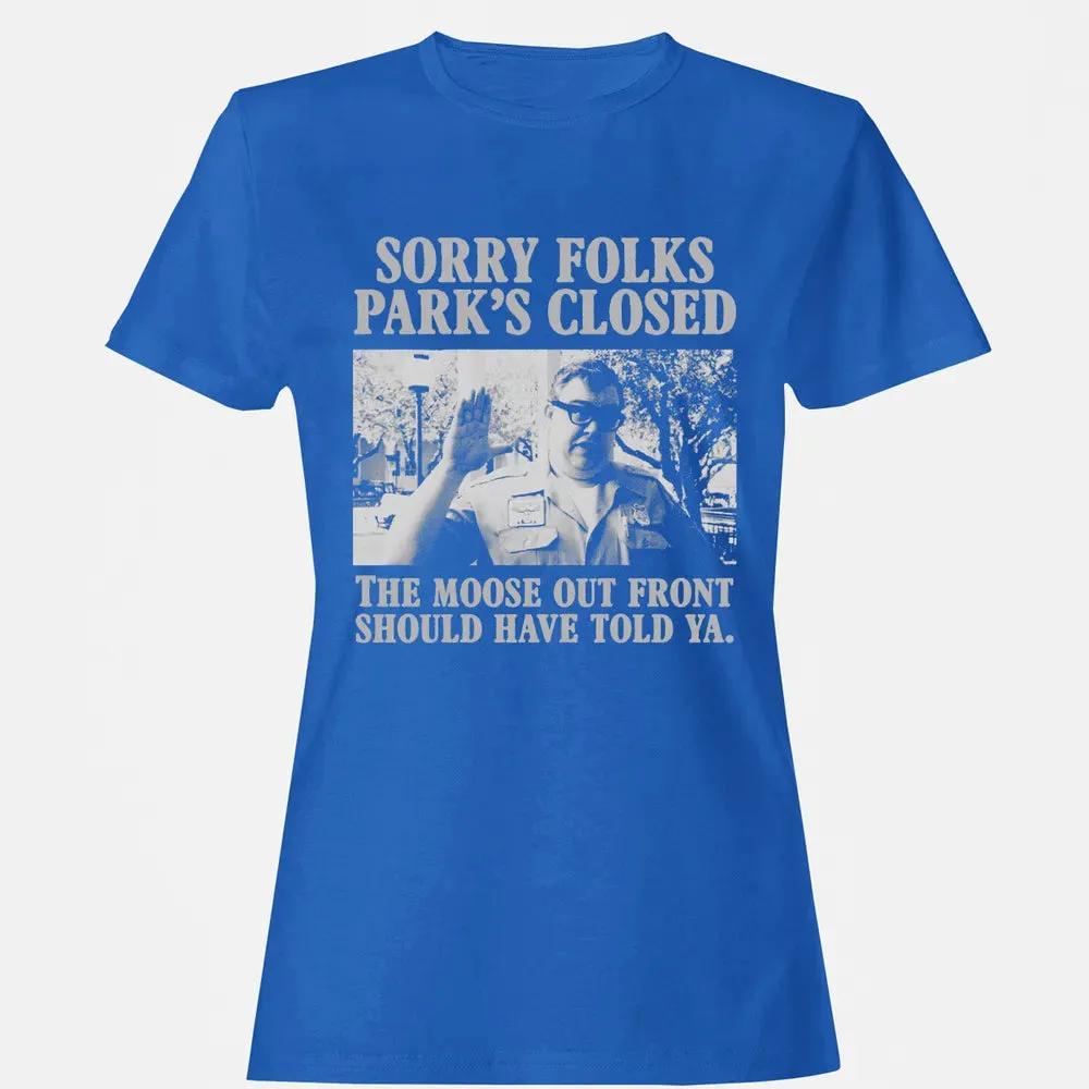 Sorry Folks Parks Closed Women's T-shirt - 14