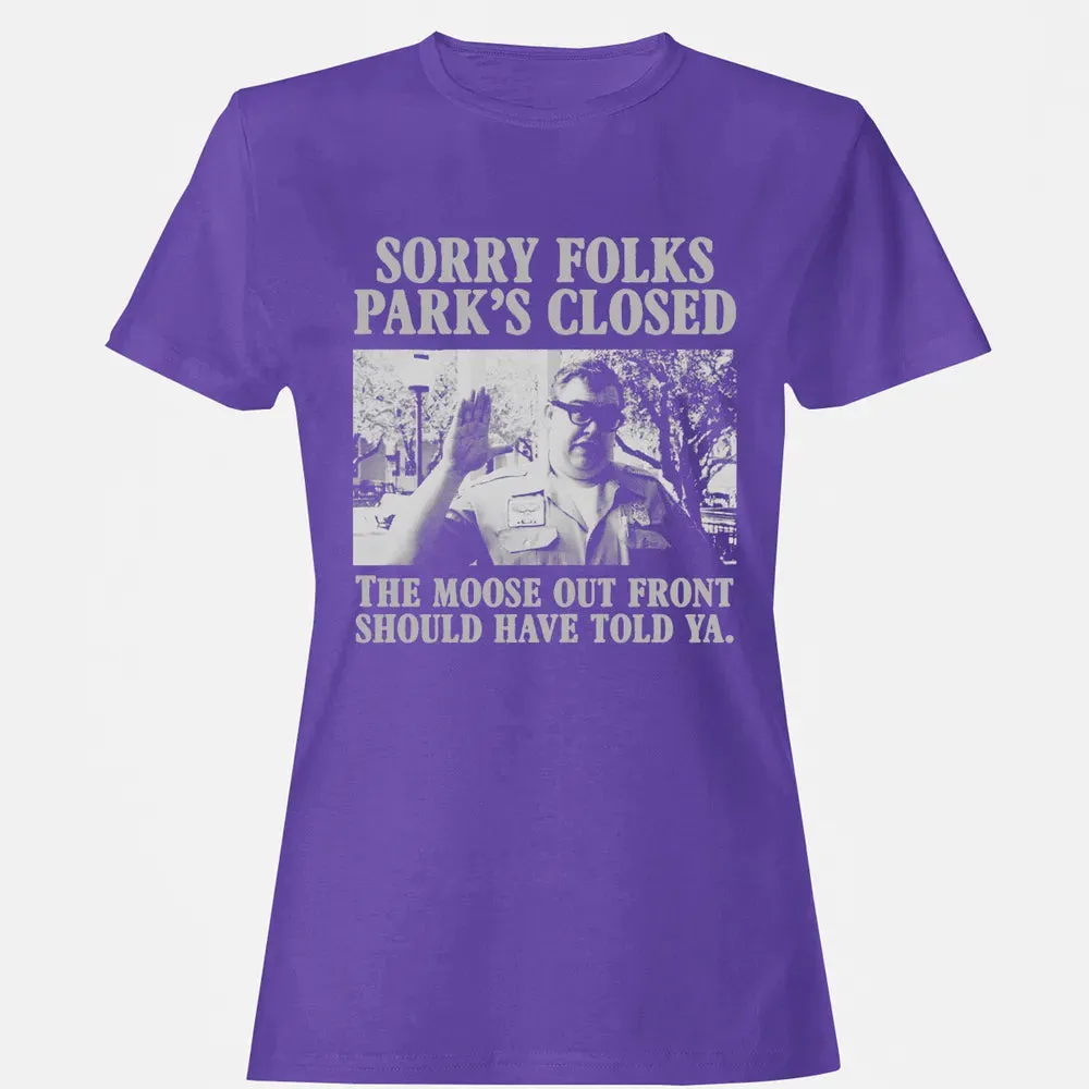 Sorry Folks Parks Closed Women's T-shirt - 12