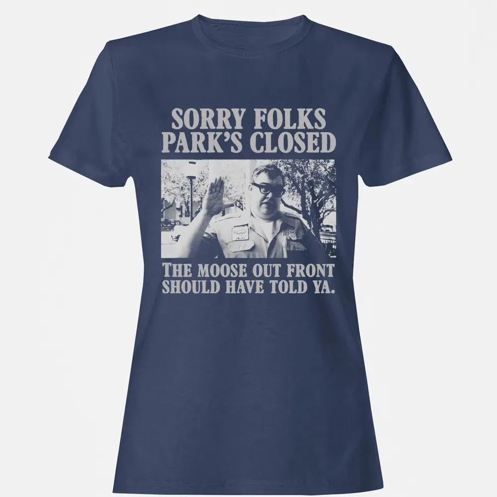 Sorry Folks Parks Closed Women's T-shirt - 10