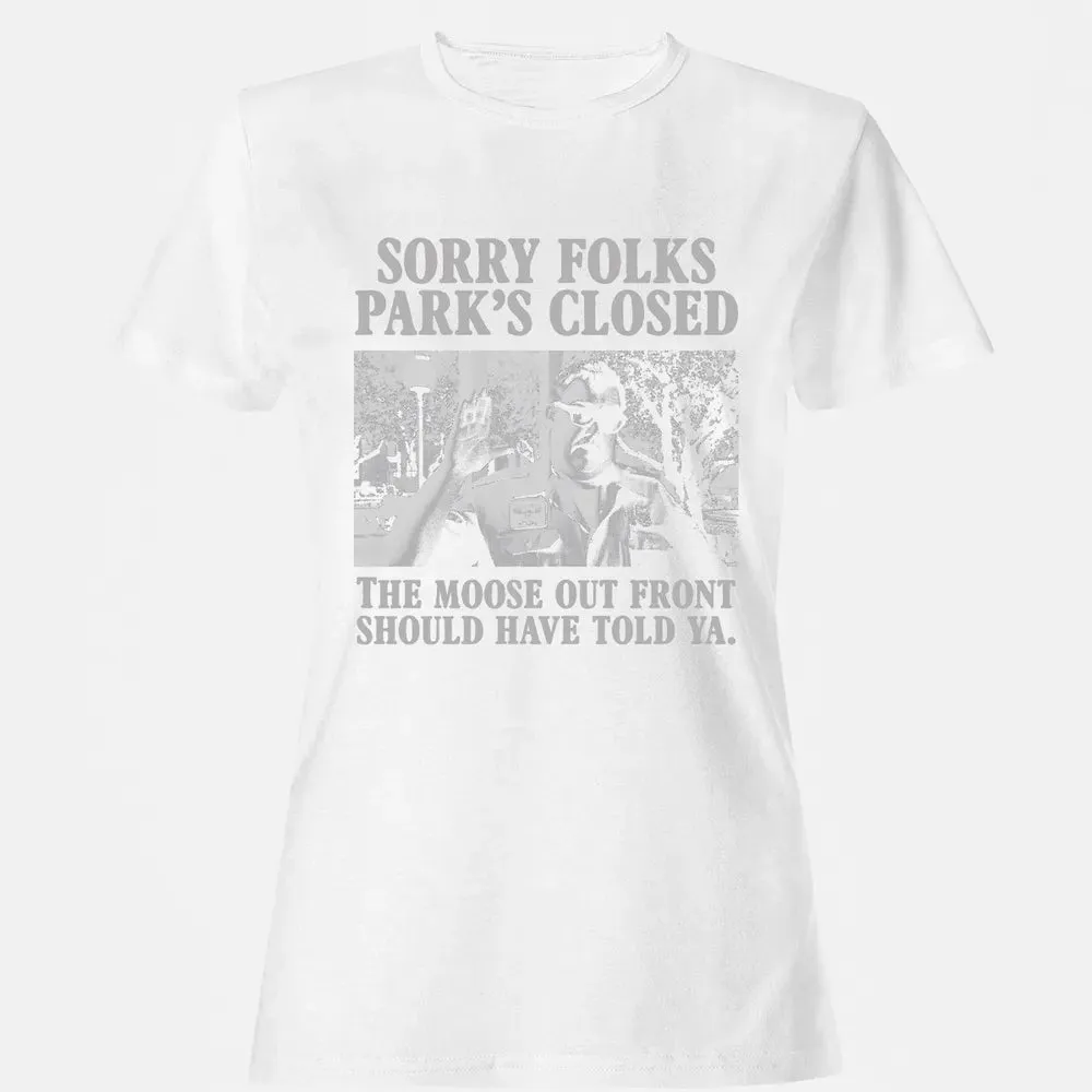 Sorry Folks Parks Closed Women's T-shirt - 16