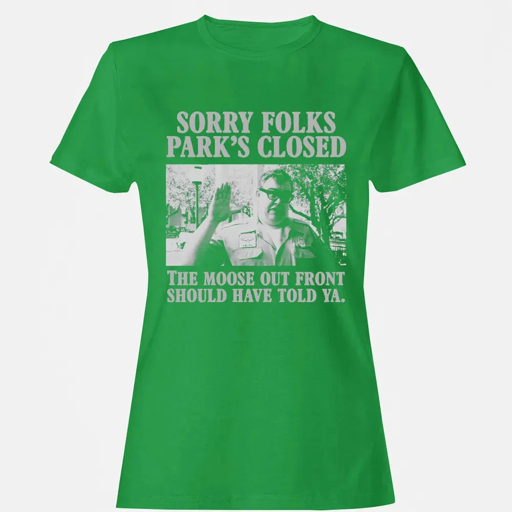 Sorry Folks Parks Closed Women's T-shirt - 7