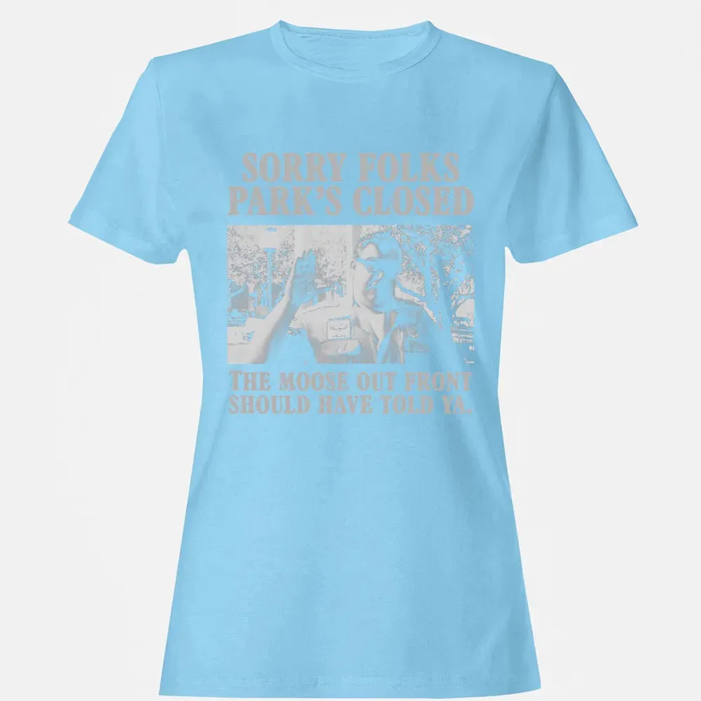 Sorry Folks Parks Closed Women's T-shirt - 8