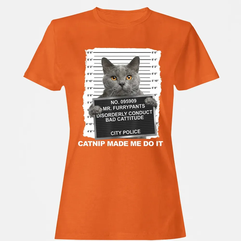 Catnip Made Me Do It Funny Cat Women's T-shirt - 11