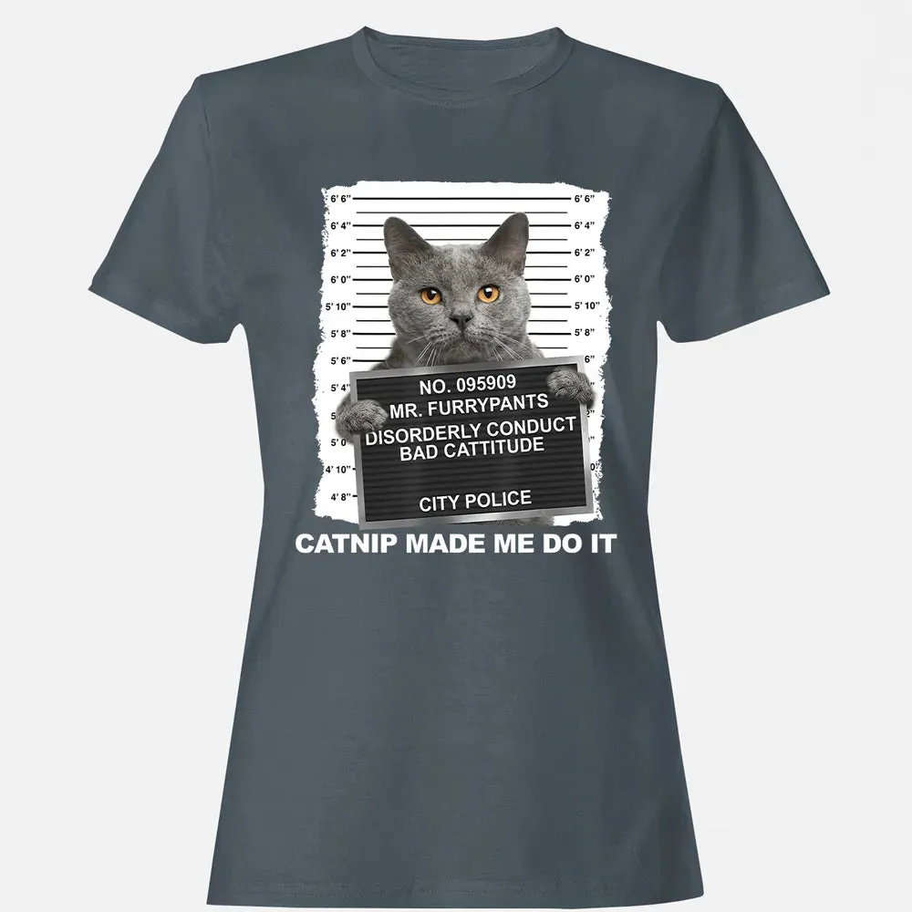 Catnip Made Me Do It Funny Cat Women's T-shirt - 3