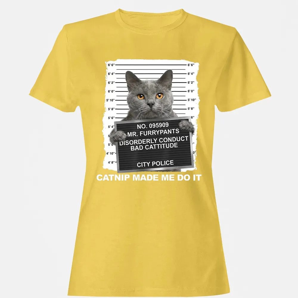Catnip Made Me Do It Funny Cat Women's T-shirt - 4