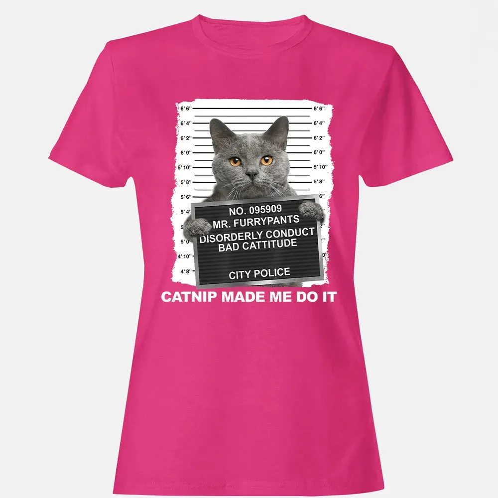 Catnip Made Me Do It Funny Cat Women's T-shirt - 6
