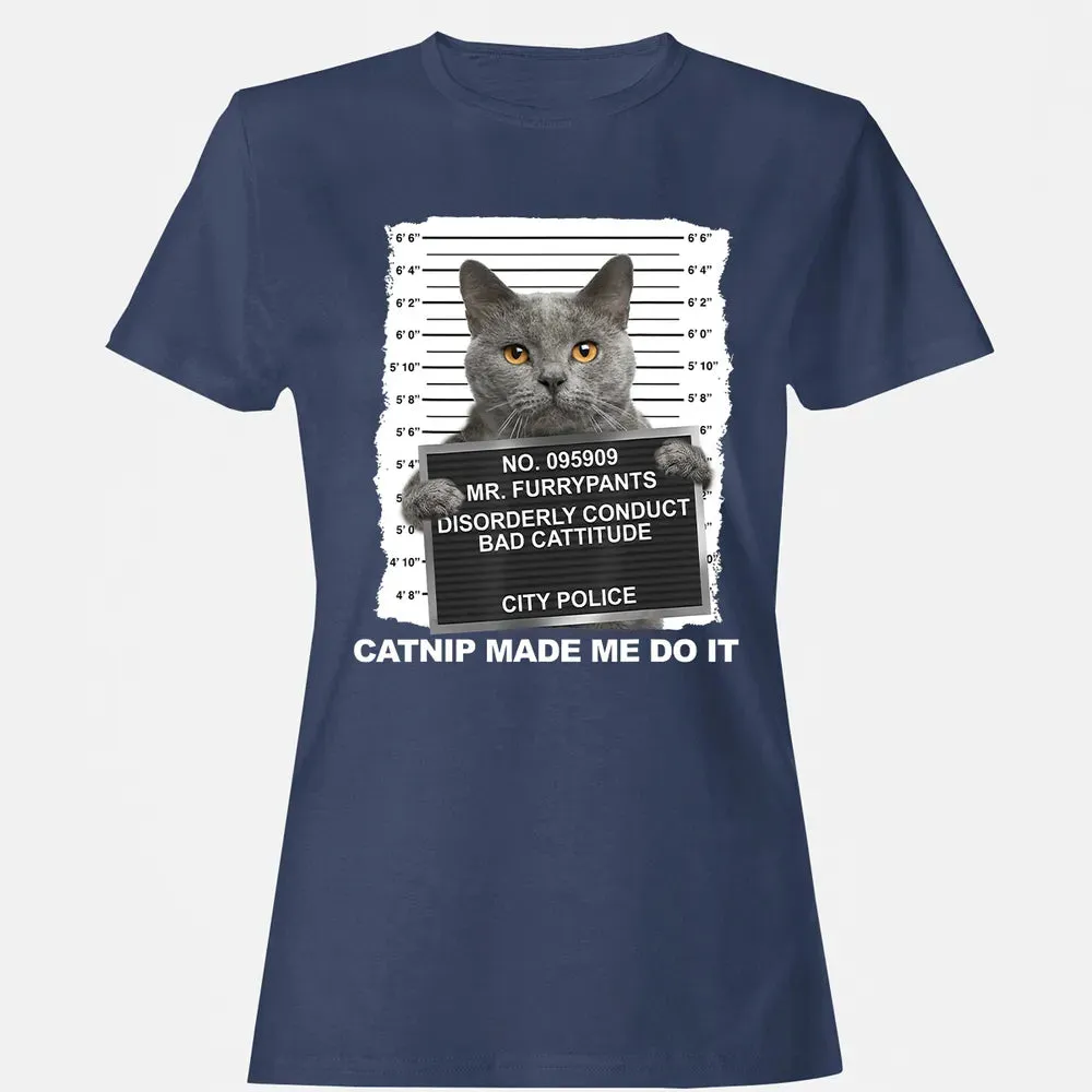 Catnip Made Me Do It Funny Cat Women's T-shirt - 10