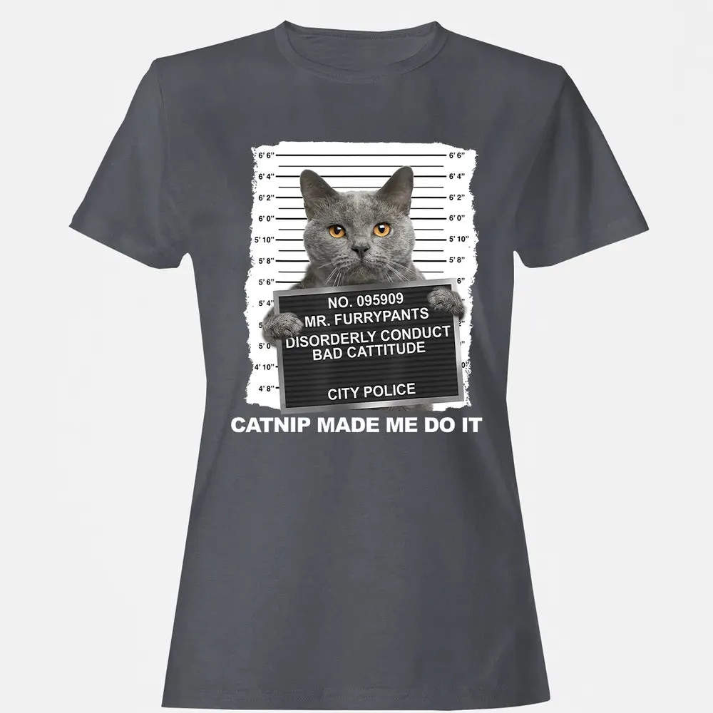 Catnip Made Me Do It Funny Cat Women's T-shirt - 5
