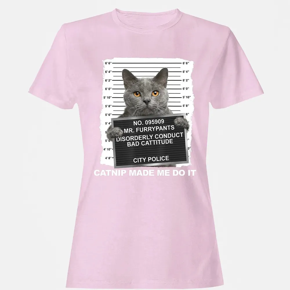 Catnip Made Me Do It Funny Cat Women's T-shirt - 9