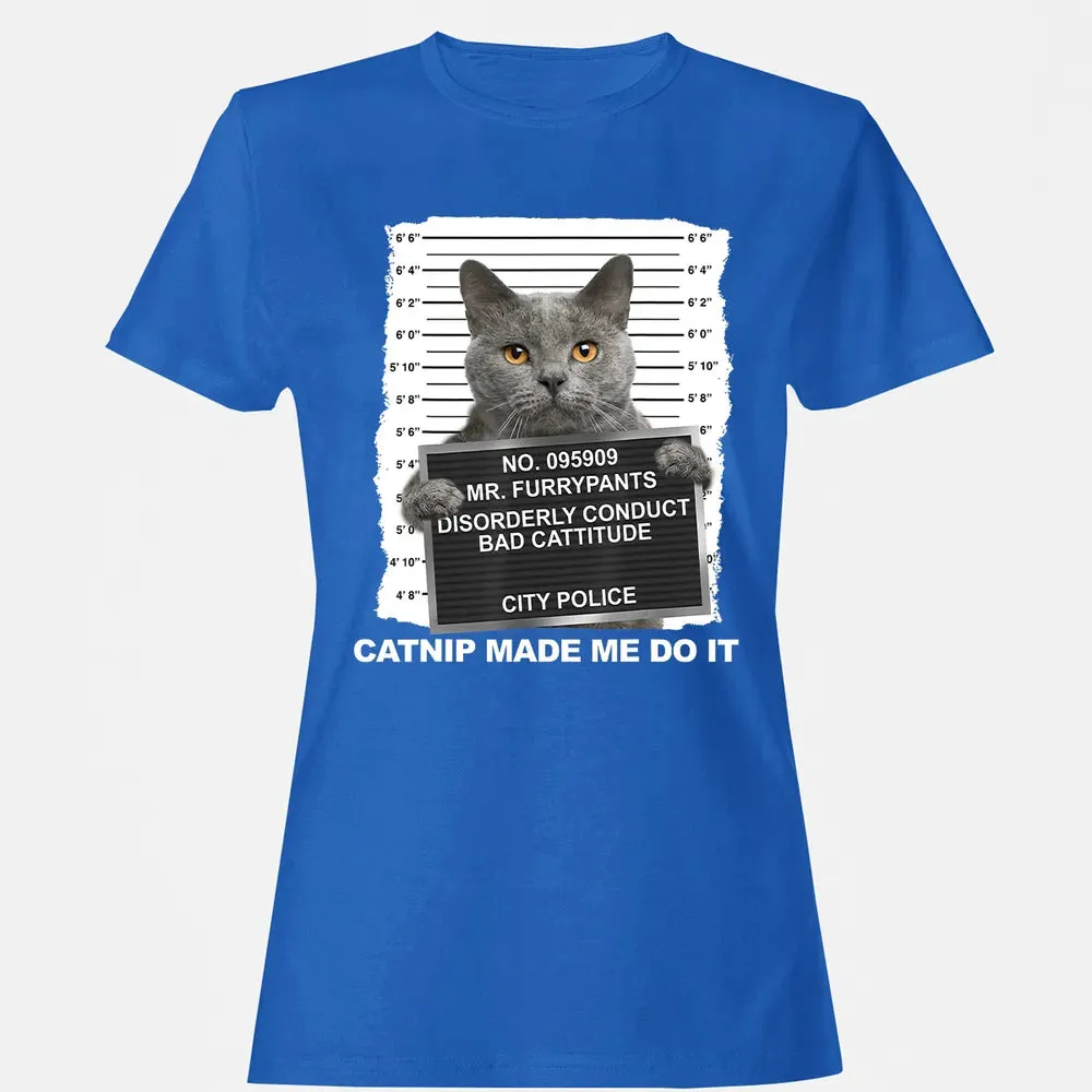 Catnip Made Me Do It Funny Cat Women's T-shirt - 14