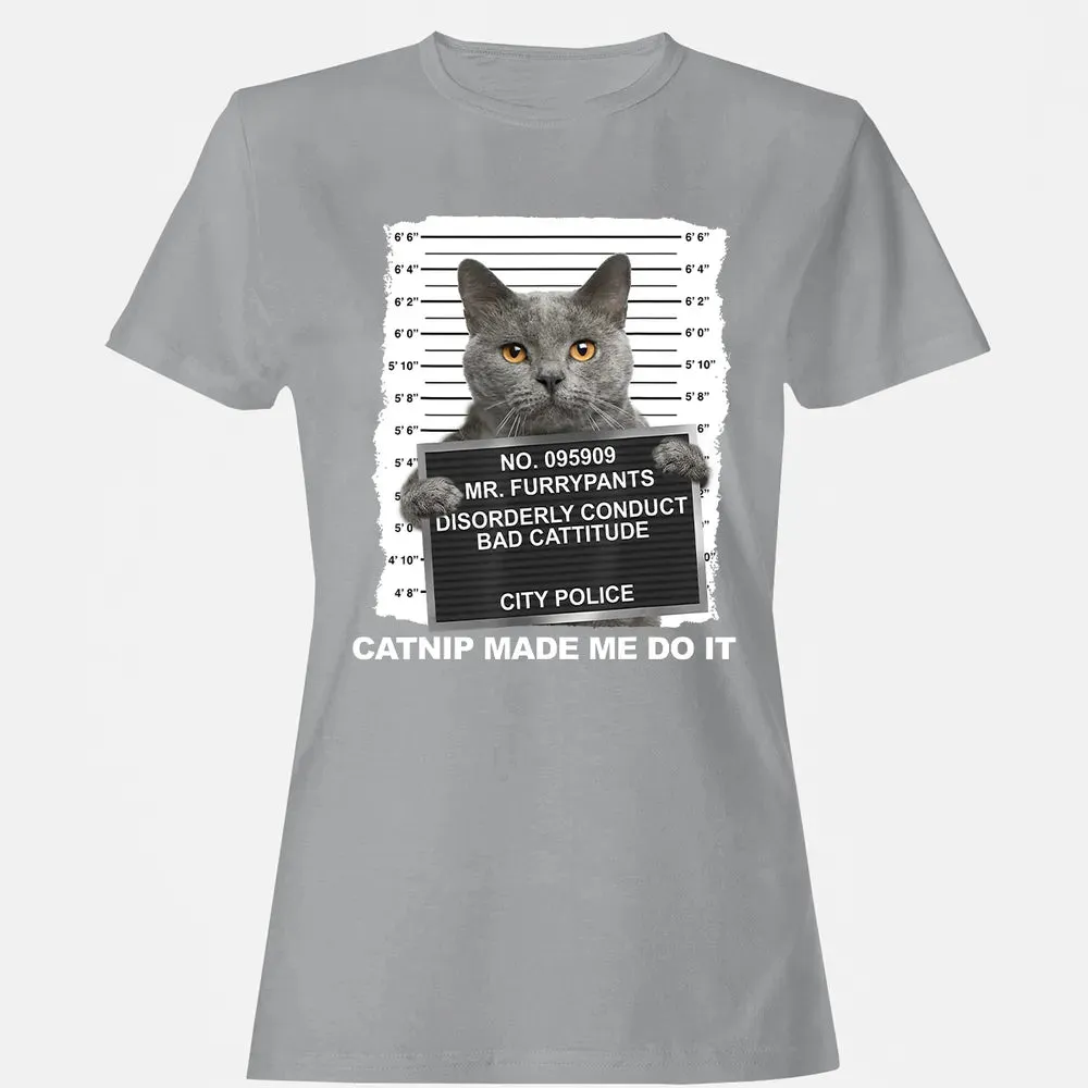 Catnip Made Me Do It Funny Cat Women's T-shirt - 15
