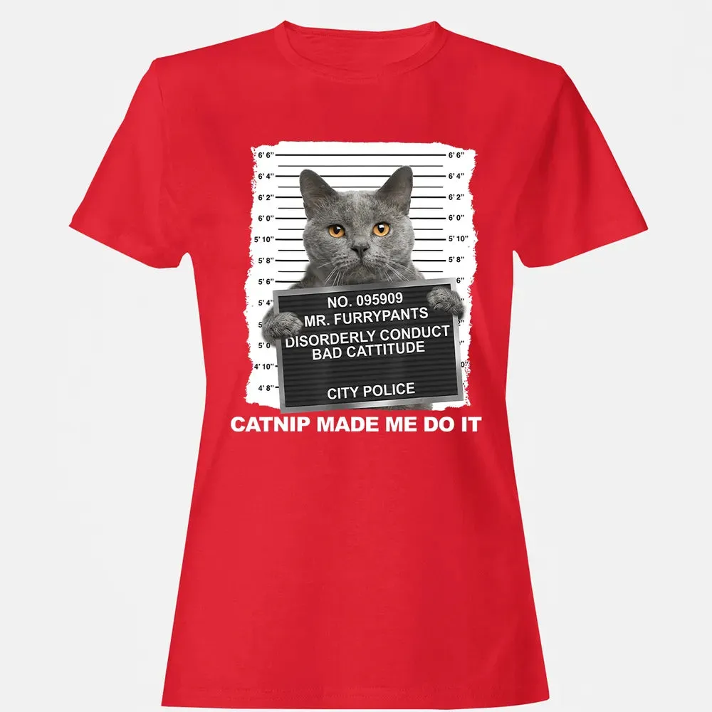 Catnip Made Me Do It Funny Cat Women's T-shirt - 13