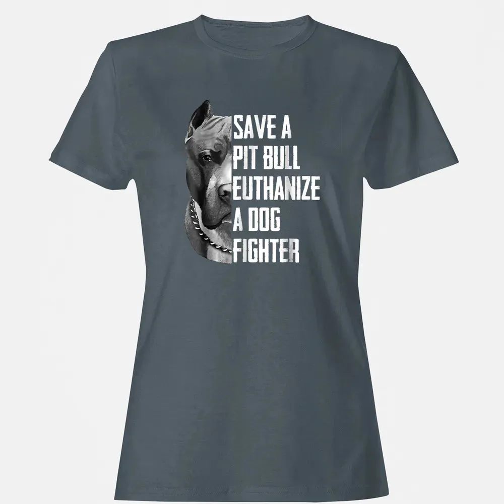 Save A Pitbull Euthanize A Dog Fighter  for Women Men Women's T-shirt - 3